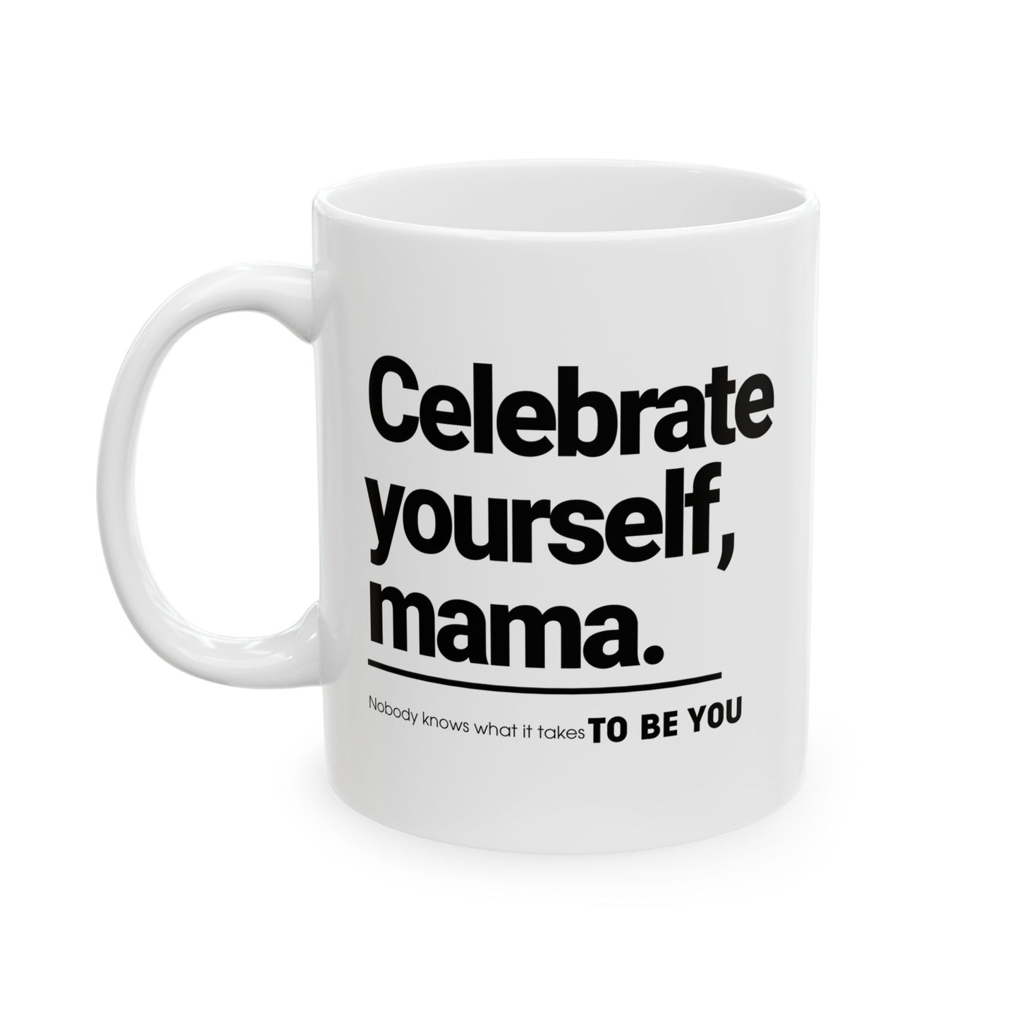 THE TCHOUP "CELEBRATE YOURSELF MAMA" Coffee Mug